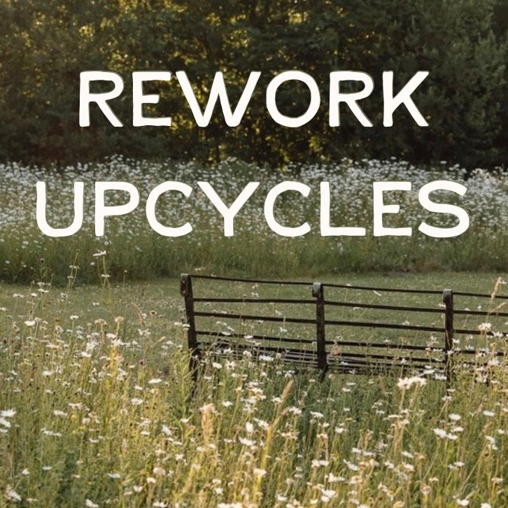 Reworks & Upcycles